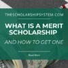 How to Win Merit-Based Scholarships: A Step-by-Step Strategy That Actually Works